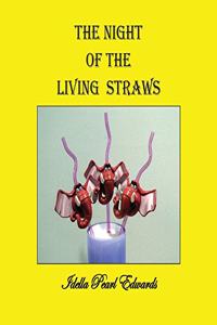 The Night of the Living Straws