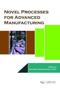 Novel Processes for Advanced Manufacturing
