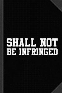 Shall Not Be Infringed 2a Journal Notebook