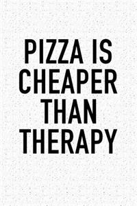 Pizza Is Cheaper Than Therapy