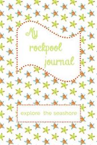 My Rockpool Journal: Explore the Seashore