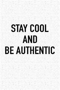 Stay Cool and Be Authentic