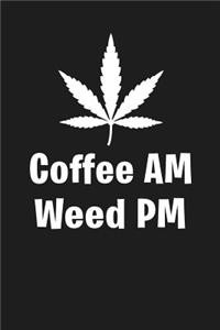 Coffee Am Weed PM