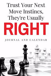 Trust Your Next Move Instincs, They're Usually Right