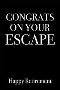 Congrats on Your Escape Happy Retirement