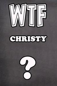 Wtf Christy ?