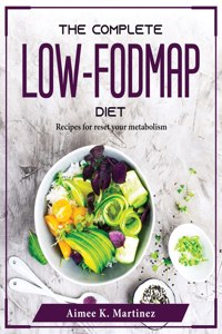 The Complete Low-FODMAP Diet