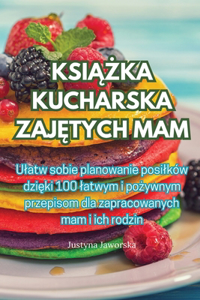 KsiĄŻka Kucharska ZajĘtych Mam