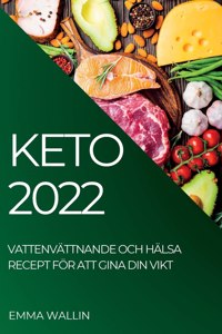 Keto 2022: Vattenvättnande Och Hälsa Recept För Att Gina Din Vikt