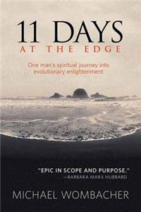 11 Days at the Edge: One Man's Spiritual Journey Into Evolutionary Enlightenment