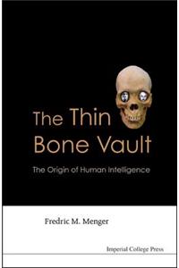 Thin Bone Vault, The: The Origin of Human Intelligence