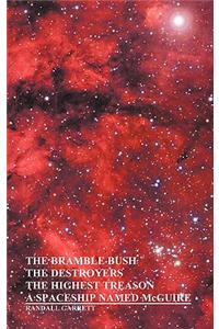 The Bramble Bush, The Destroyers, The Highest Treason, A Spaceship Named McGuire; A Collection of Short Stories