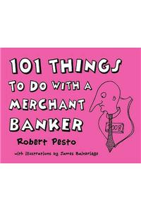101 Things to Do With a Merchant Banker