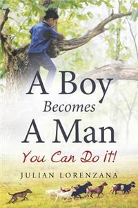 A Boy Becomes a Man: You Can Do It!