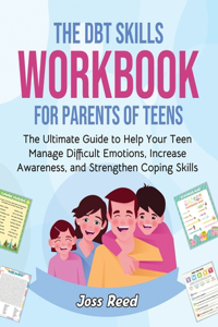 DBT Skills Workbook for Parents of Teens
