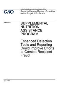 Supplemental Nutrition Assistance Program, enhanced detection tools and and reporting could improve efforts to combat recipient fraud