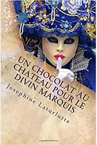 Un Chocolat Au Chateau Pour Le Divin Marquis