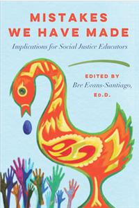 Mistakes We Have Made: Implications for Social Justice Educators