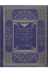 The Light of Egypt or the Science of the Soul and the Stars Volume II