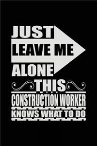 Just Leave Me Alone This Contruction Worker Knows What To Do