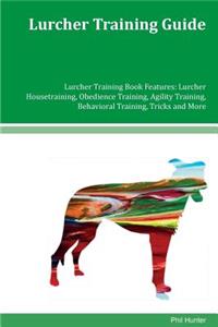 Lurcher Training Guide Lurcher Training Book Features