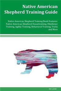 Native American Shepherd Training Guide Native American Shepherd Training Book Features