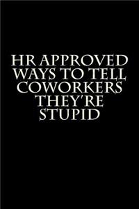 HR Approved Ways to Tell Coworkers They're Stupid