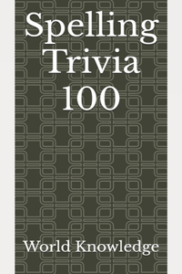 Spelling Trivia 100
