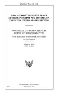 P5+1 negotiations over Iran's nuclear program and its implications for United States defense