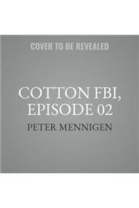 Cotton Fbi, Episode 02