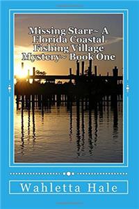 A Florida Coastal Fishing Village Mystery Book One: Missing Starr: Volume 1