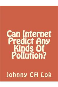 Can Internet Predict Any Kinds of Pollution?