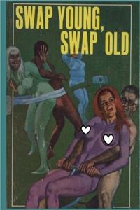 Swap Young, Swap Old  Adult Erotica