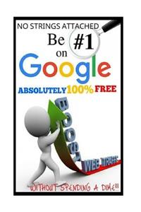Be #1 On Google Absolutely 100% Free.