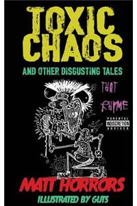 Toxic Chaos & Other Disgusting Tales
