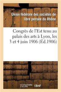 Congrès de l'Est Tenu Au Palais Des Arts À Lyon, Les 3 Et 4 Juin 1906