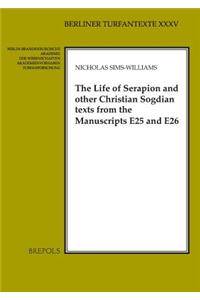 Life of Serapion and Other Christian Sogdian Texts from the Manuscripts E25 and E26