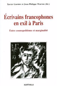 Ecrivains Francophones En Exil A Paris.