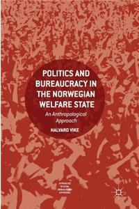 Politics and Bureaucracy in the Norwegian Welfare State