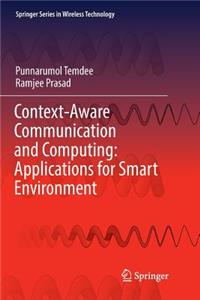 Context-Aware Communication and Computing: Applications for Smart Environment
