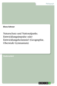 Naturschutz und Nationalparks. Entwicklungsimpulse oder Entwicklungshemmnis? (Geographie, Oberstufe Gymnasium)