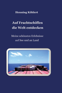 Auf Frachtschiffen die Welt entdecken