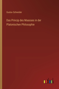 Das Princip des Maasses in der Platonischen Philosophie