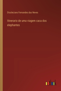 Itinerario de uma viagem caca dos elephantes