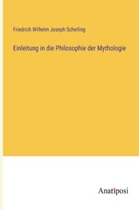 Einleitung in die Philosophie der Mythologie
