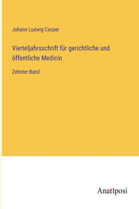 Vierteljahrsschrift für gerichtliche und öffentliche Medicin