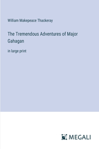 Tremendous Adventures of Major Gahagan