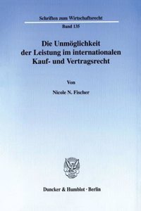 Die Unmoglichkeit Der Leistung Im Internationalen Kauf- Und Vertragsrecht