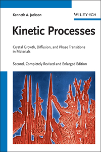 Kinetic Processes 2e - Crystal Growth, Diffusion, and Phase Transitions in Materials