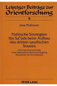 Politische Strategien Ibn Sacuds Beim Aufbau Des Dritten Saudischen Staates